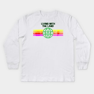 Living With The Land Kids Long Sleeve T-Shirt